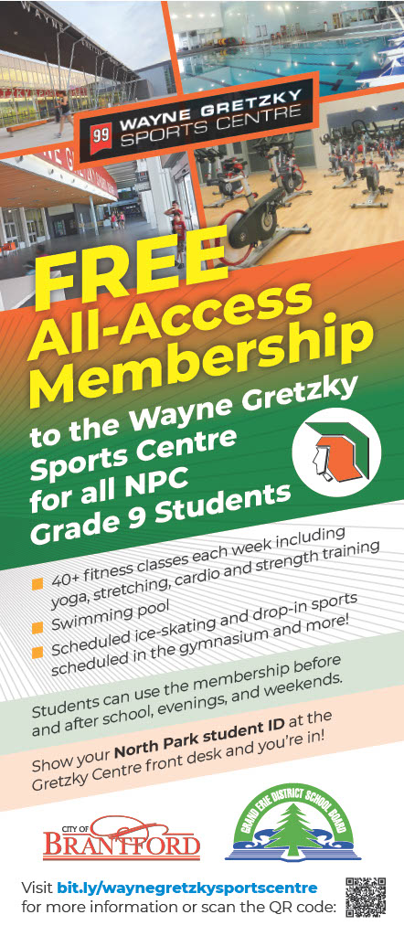 North Park Gretzky Flyer Free all access membership to the Wayne Gretzky Sports Centre for all NPC grade 9 students. Show your North Park student ID at the front desk.
